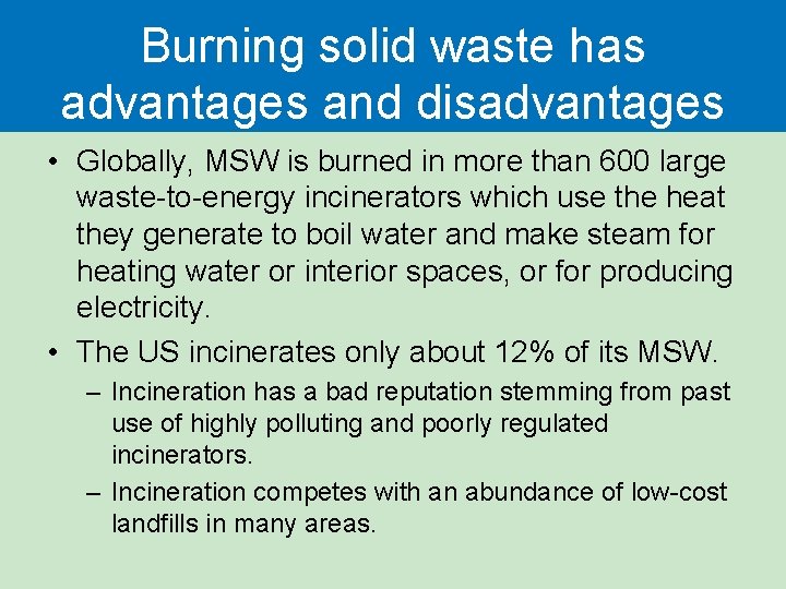 Burning solid waste has advantages and disadvantages • Globally, MSW is burned in more Burning solid waste has advantages and disadvantages • Globally, MSW is burned in more