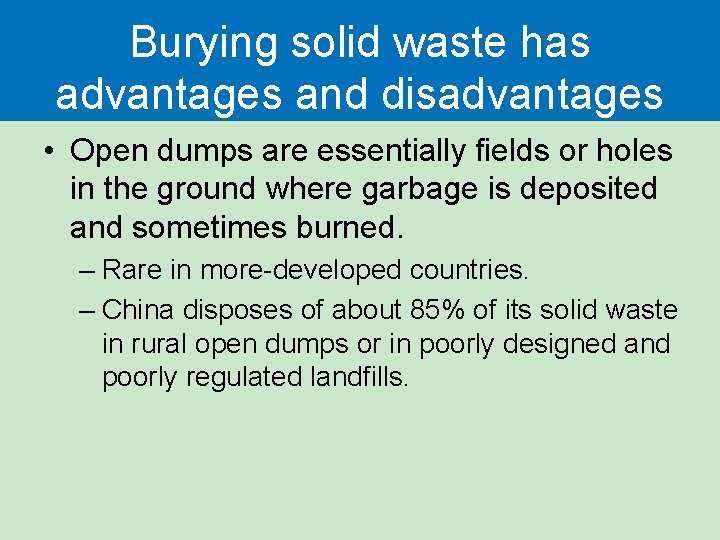 Burying solid waste has advantages and disadvantages • Open dumps are essentially fields or Burying solid waste has advantages and disadvantages • Open dumps are essentially fields or