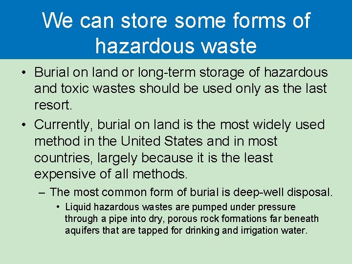 We can store some forms of hazardous waste • Burial on land or long-term We can store some forms of hazardous waste • Burial on land or long-term