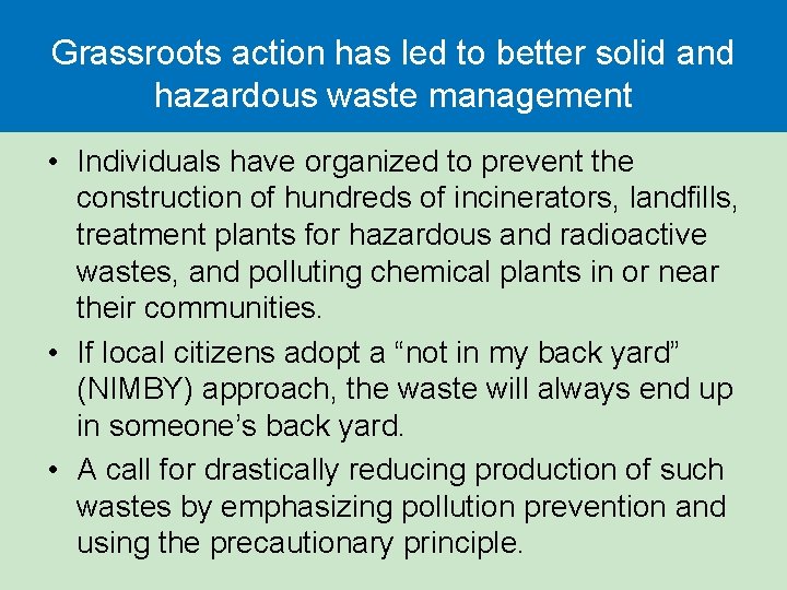 Grassroots action has led to better solid and hazardous waste management • Individuals have Grassroots action has led to better solid and hazardous waste management • Individuals have