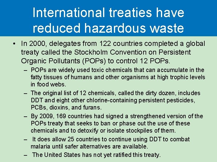 International treaties have reduced hazardous waste • In 2000, delegates from 122 countries completed International treaties have reduced hazardous waste • In 2000, delegates from 122 countries completed