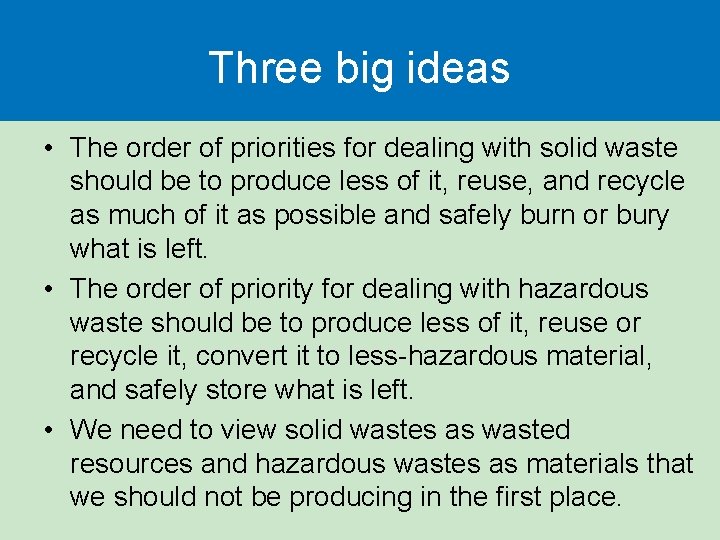 Three big ideas • The order of priorities for dealing with solid waste should Three big ideas • The order of priorities for dealing with solid waste should
