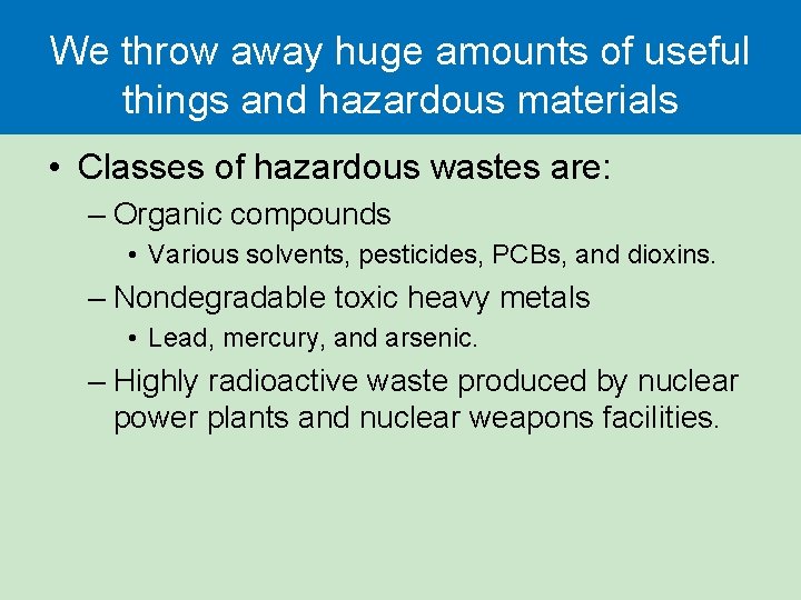 We throw away huge amounts of useful things and hazardous materials • Classes of We throw away huge amounts of useful things and hazardous materials • Classes of
