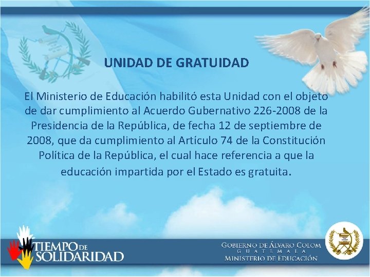 UNIDAD DE GRATUIDAD El Ministerio de Educación habilitó esta Unidad con el objeto de