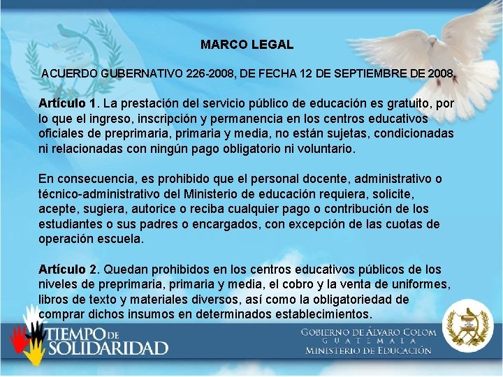 MARCO LEGAL ACUERDO GUBERNATIVO 226 -2008, DE FECHA 12 DE SEPTIEMBRE DE 2008. Artículo