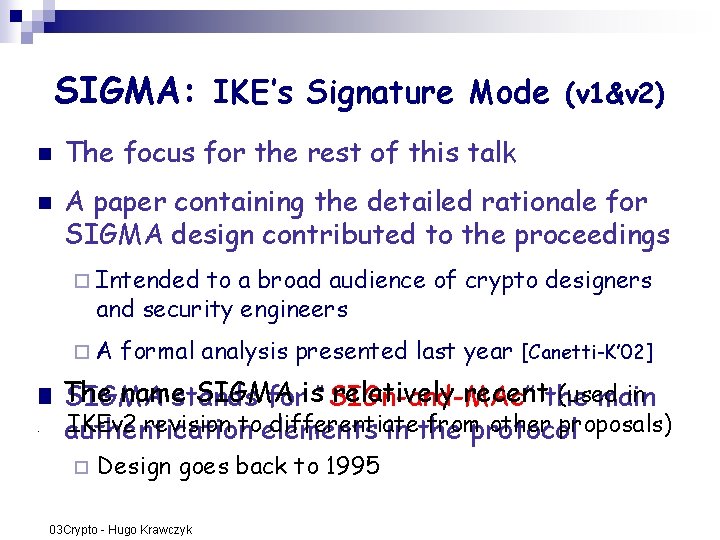 SIGMA: IKE’s Signature Mode n n (v 1&v 2) The focus for the rest SIGMA: IKE’s Signature Mode n n (v 1&v 2) The focus for the rest