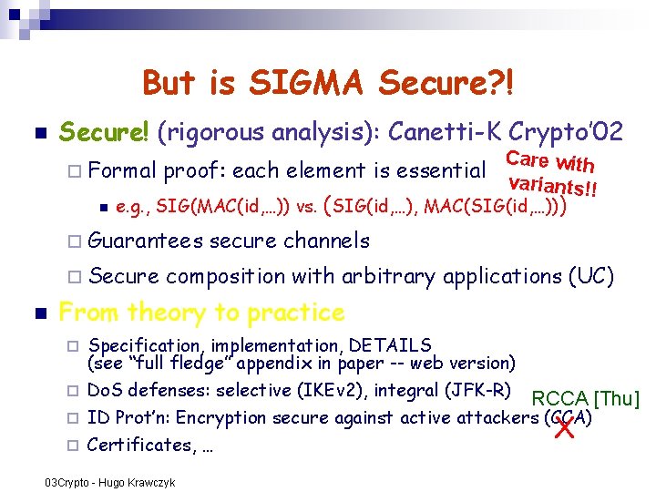But is SIGMA Secure? ! n Secure! (rigorous analysis): Canetti-K Crypto’ 02 Care with But is SIGMA Secure? ! n Secure! (rigorous analysis): Canetti-K Crypto’ 02 Care with