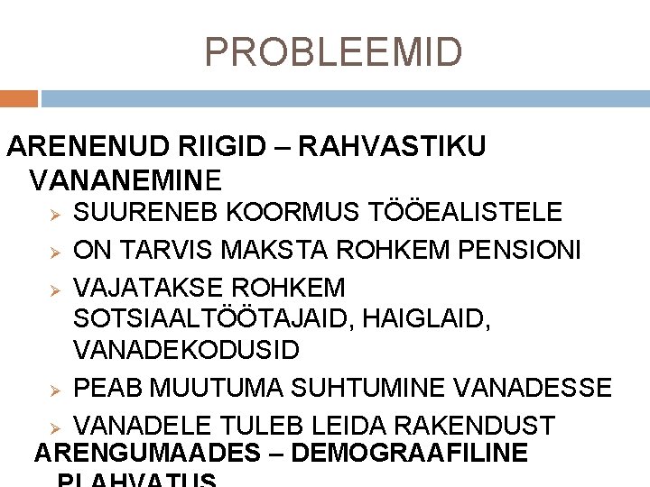 PROBLEEMID ARENENUD RIIGID – RAHVASTIKU VANANEMINE SUURENEB KOORMUS TÖÖEALISTELE Ø ON TARVIS MAKSTA ROHKEM