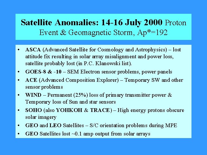 Satellite Anomalies: 14 -16 July 2000 Proton Event & Geomagnetic Storm, Ap*=192 • ASCA Satellite Anomalies: 14 -16 July 2000 Proton Event & Geomagnetic Storm, Ap*=192 • ASCA