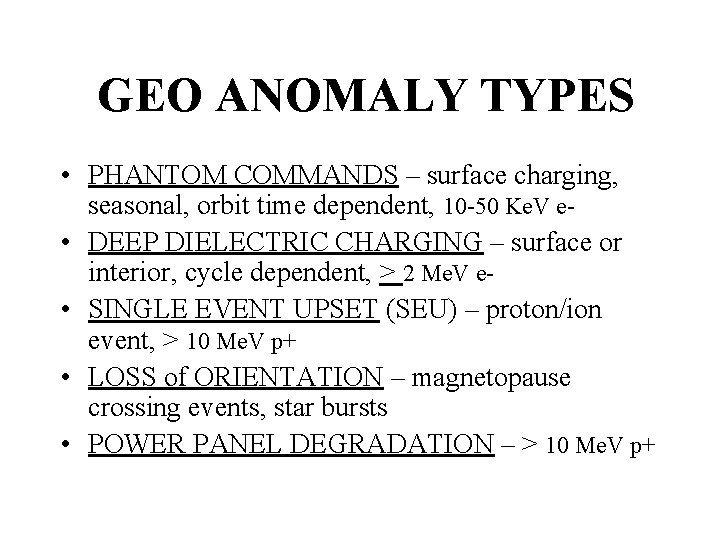 GEO ANOMALY TYPES • PHANTOM COMMANDS – surface charging, seasonal, orbit time dependent, 10 GEO ANOMALY TYPES • PHANTOM COMMANDS – surface charging, seasonal, orbit time dependent, 10
