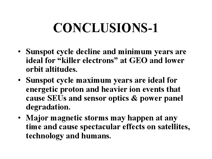 CONCLUSIONS-1 • Sunspot cycle decline and minimum years are ideal for “killer electrons” at