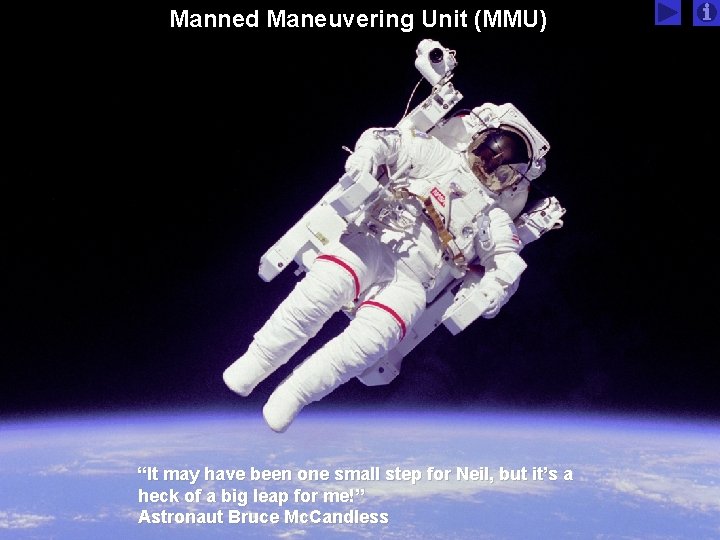 Manned Maneuvering Unit (MMU) “It may have been one small step for Neil, but Manned Maneuvering Unit (MMU) “It may have been one small step for Neil, but
