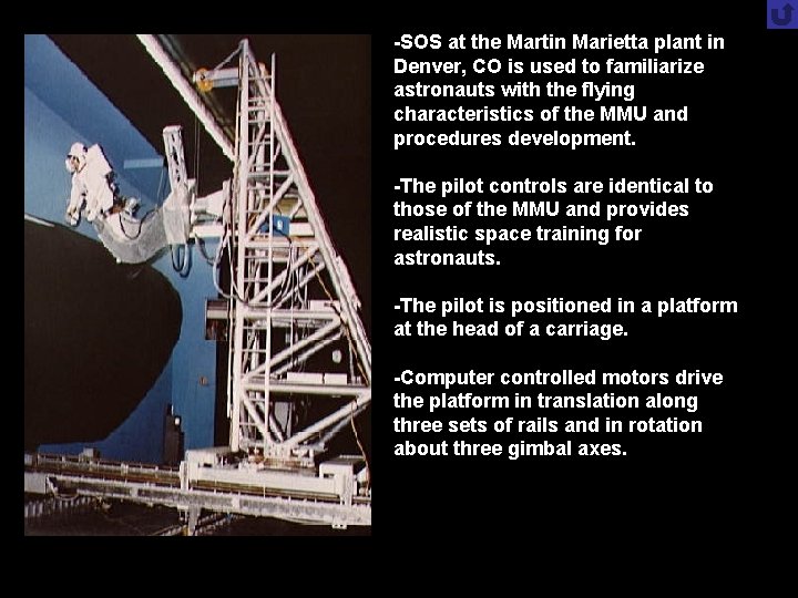 -SOS at the Martin Marietta plant in Denver, CO is used to familiarize astronauts -SOS at the Martin Marietta plant in Denver, CO is used to familiarize astronauts