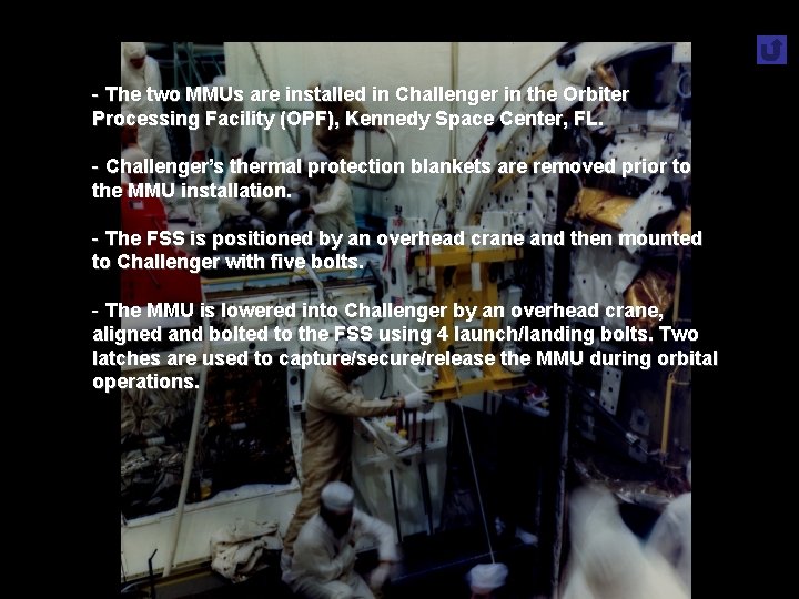 - The two MMUs are installed in Challenger in the Orbiter Processing Facility (OPF), - The two MMUs are installed in Challenger in the Orbiter Processing Facility (OPF),