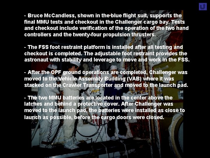 - Bruce Mc. Candless, shown in the blue flight suit, supports the final MMU - Bruce Mc. Candless, shown in the blue flight suit, supports the final MMU