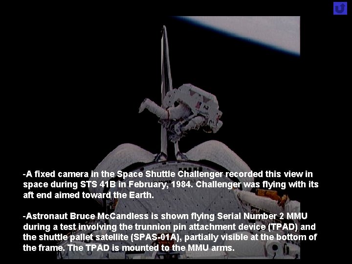 -A fixed camera in the Space Shuttle Challenger recorded this view in space during -A fixed camera in the Space Shuttle Challenger recorded this view in space during