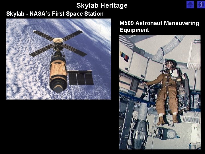 Skylab Heritage Skylab - NASA’s First Space Station M 509 Astronaut Maneuvering Equipment Skylab Heritage Skylab - NASA’s First Space Station M 509 Astronaut Maneuvering Equipment