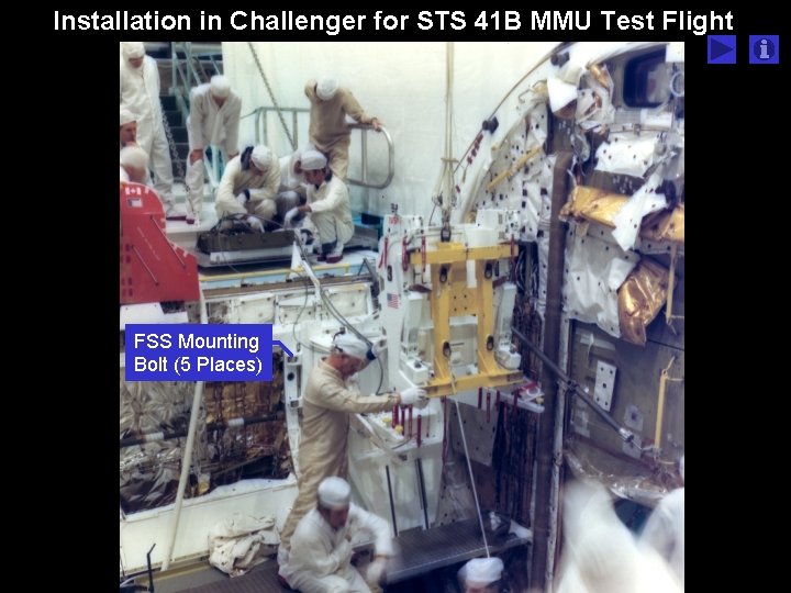 Installation in Challenger for STS 41 B MMU Test Flight FSS Mounting Bolt (5 Installation in Challenger for STS 41 B MMU Test Flight FSS Mounting Bolt (5