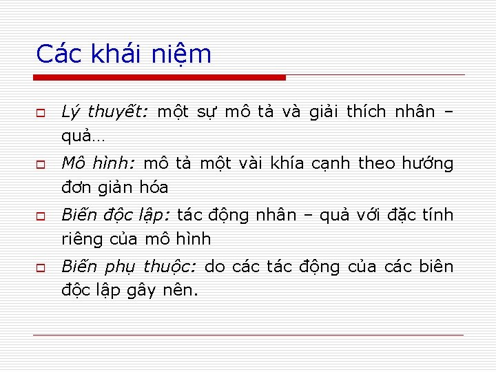 Các khái niệm o o Lý thuyết: một sự mô tả và giải thích