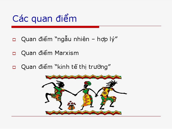 Các quan điểm o Quan điểm “ngẫu nhiên – hợp lý” o Quan điểm