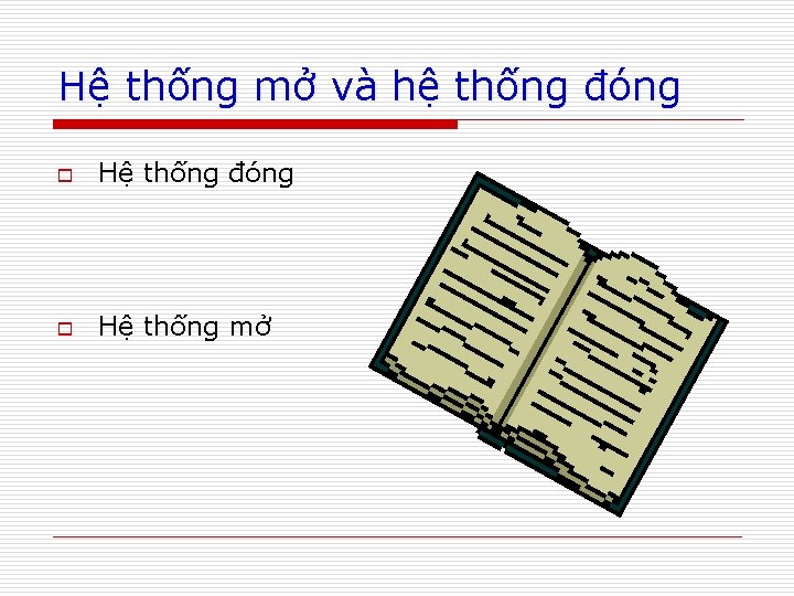 Hệ thống mở và hệ thống đóng o Hệ thống mở 