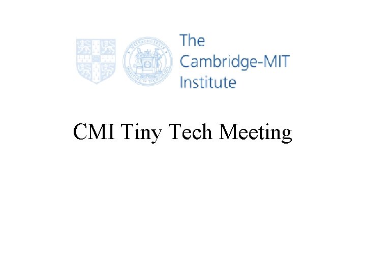 CMI Tiny Tech Meeting 