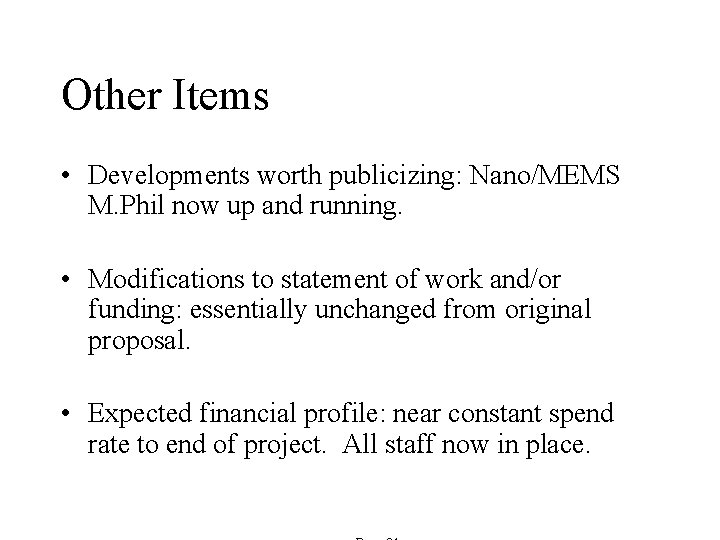 Other Items • Developments worth publicizing: Nano/MEMS M. Phil now up and running. •