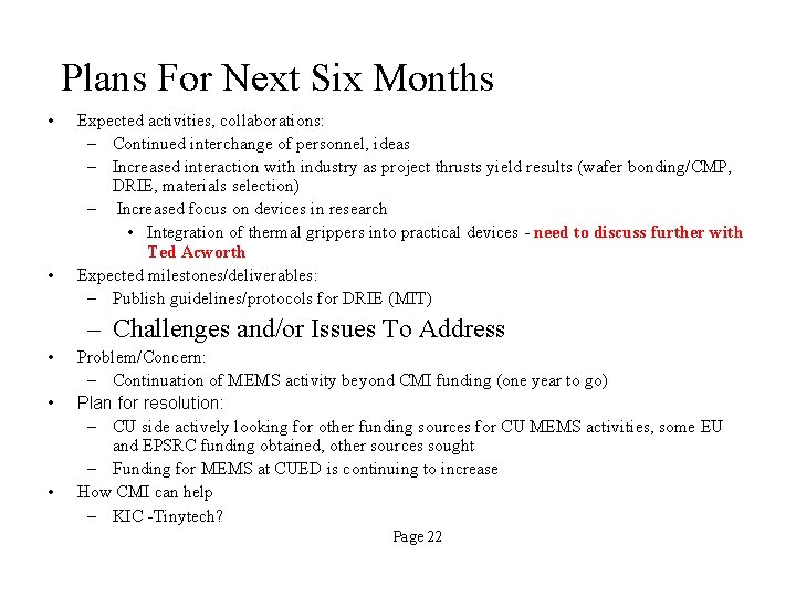 Plans For Next Six Months • • Expected activities, collaborations: – Continued interchange of