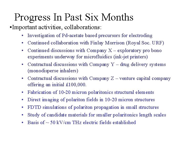 Progress In Past Six Months • Important activities, collaborations: • Investigation of Pd-acetate based