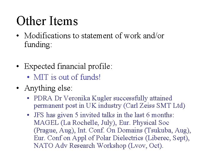 Other Items • Modifications to statement of work and/or funding: • Expected financial profile: