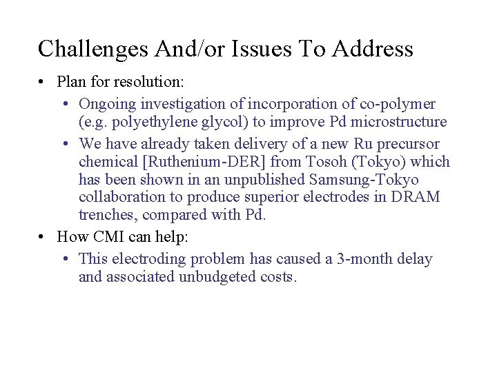 Challenges And/or Issues To Address • Plan for resolution: • Ongoing investigation of incorporation