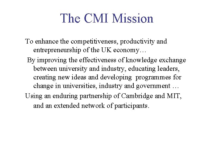 The CMI Mission To enhance the competitiveness, productivity and entrepreneurship of the UK economy…