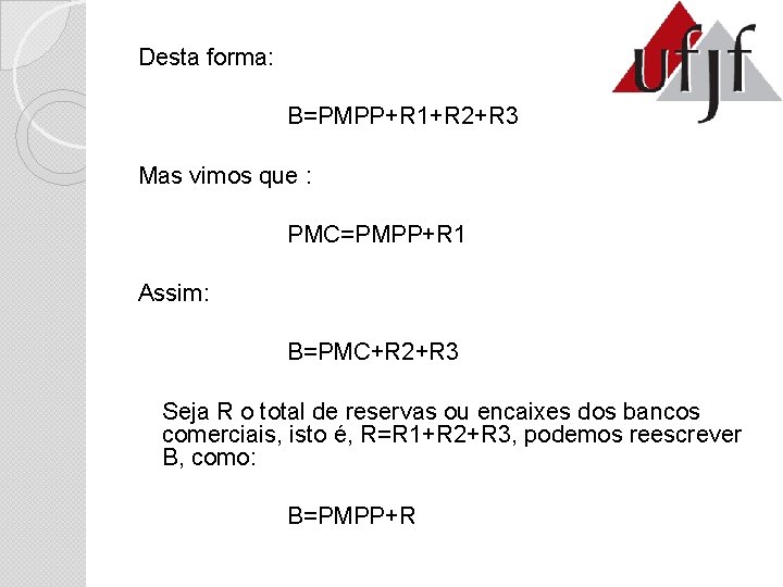 Desta forma: B=PMPP+R 1+R 2+R 3 Mas vimos que : PMC=PMPP+R 1 Assim: B=PMC+R