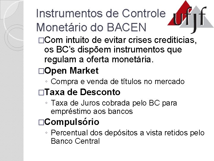 Instrumentos de Controle Monetário do BACEN �Com intuito de evitar crises creditícias, os BC’s