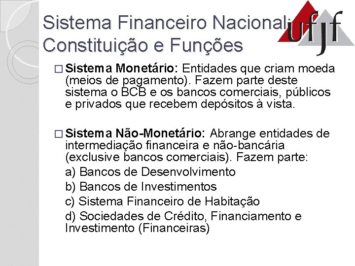 Sistema Financeiro Nacional: Constituição e Funções � Sistema Monetário: Entidades que criam moeda (meios