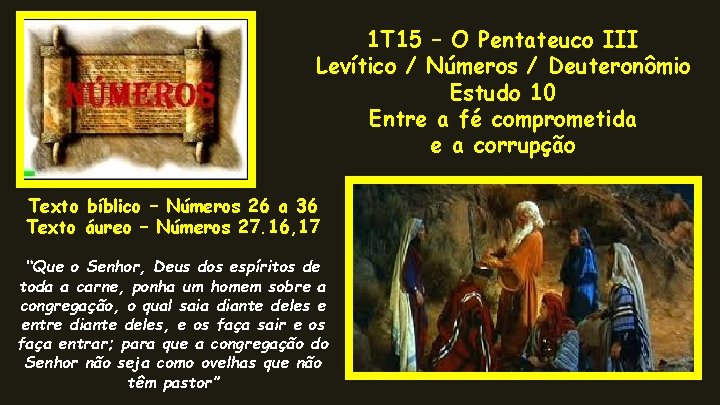 1 T 15 – O Pentateuco III Levítico / Números / Deuteronômio Estudo 10 1 T 15 – O Pentateuco III Levítico / Números / Deuteronômio Estudo 10