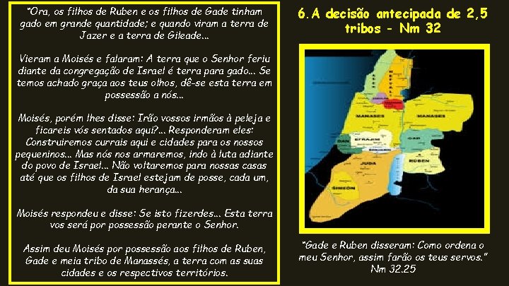 “Ora, os filhos de Ruben e os filhos de Gade tinham gado em grande “Ora, os filhos de Ruben e os filhos de Gade tinham gado em grande