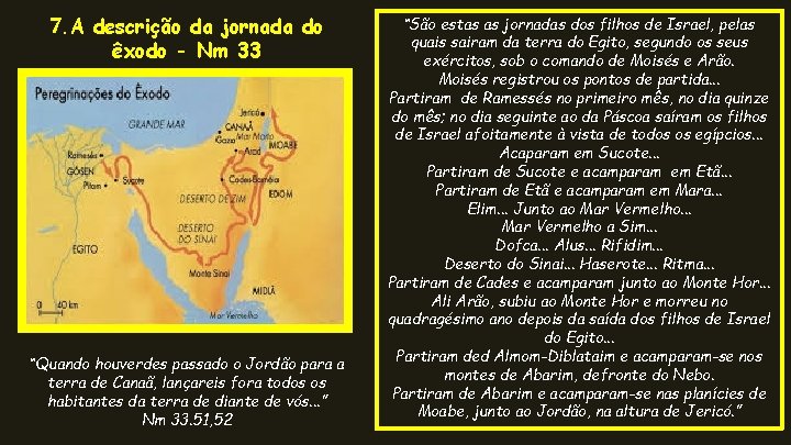 7. A descrição da jornada do êxodo - Nm 33 “Quando houverdes passado o 7. A descrição da jornada do êxodo - Nm 33 “Quando houverdes passado o