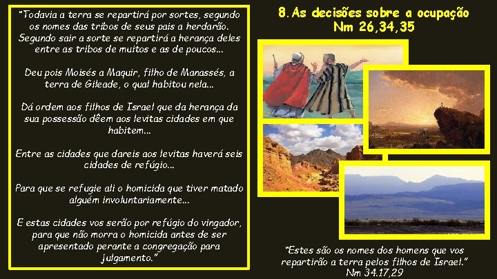 “Todavia a terra se repartirá por sortes, segundo os nomes das tribos de seus “Todavia a terra se repartirá por sortes, segundo os nomes das tribos de seus