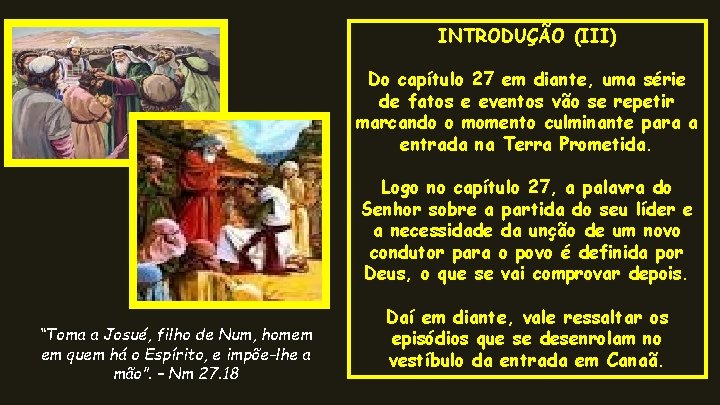 INTRODUÇÃO (III) Do capítulo 27 em diante, uma série de fatos e eventos vão INTRODUÇÃO (III) Do capítulo 27 em diante, uma série de fatos e eventos vão