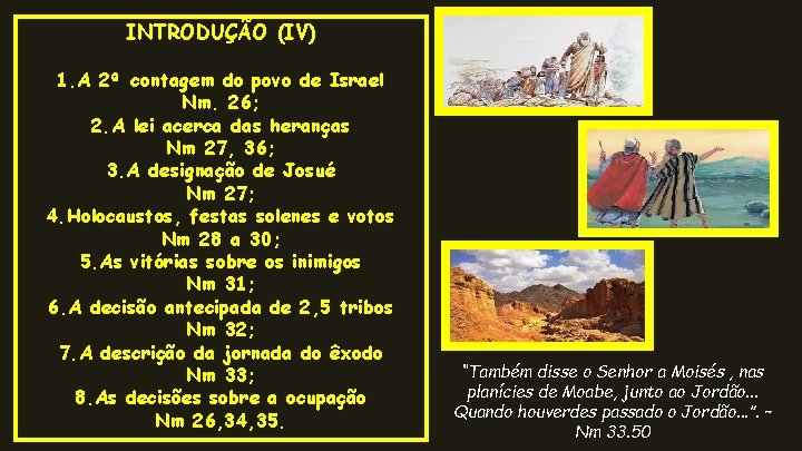 INTRODUÇÃO (IV) 1. A 2ª contagem do povo de Israel Nm. 26; 2. A INTRODUÇÃO (IV) 1. A 2ª contagem do povo de Israel Nm. 26; 2. A