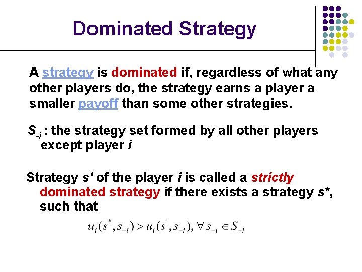  Dominated Strategy A strategy is dominated if, regardless of what any other players