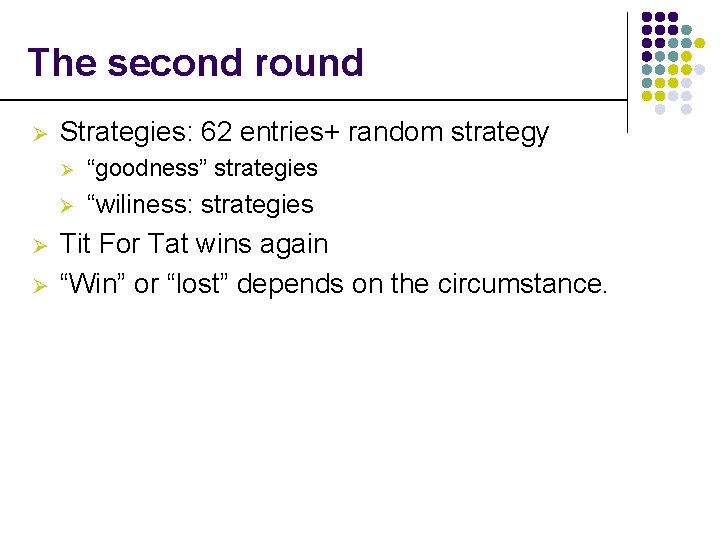 The second round Ø Ø Ø Strategies: 62 entries+ random strategy Ø “goodness” strategies