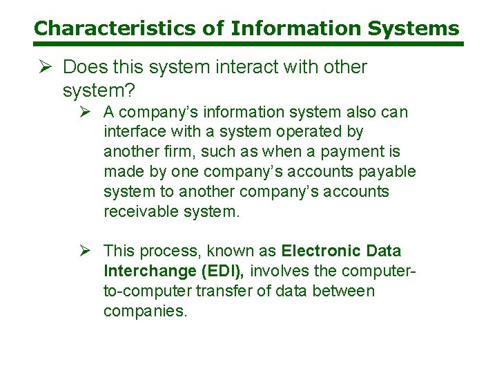 Characteristics of Information Systems Ø Does this system interact with other system? Ø A