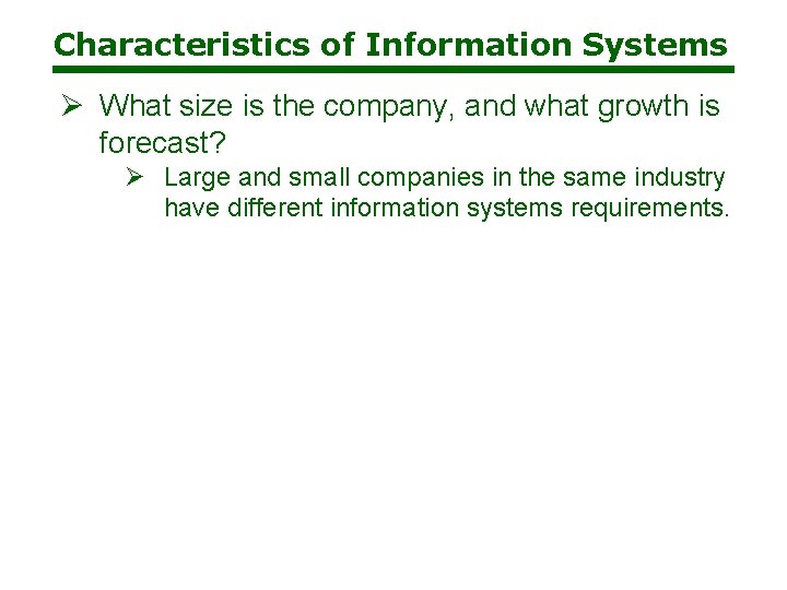 Characteristics of Information Systems Ø What size is the company, and what growth is