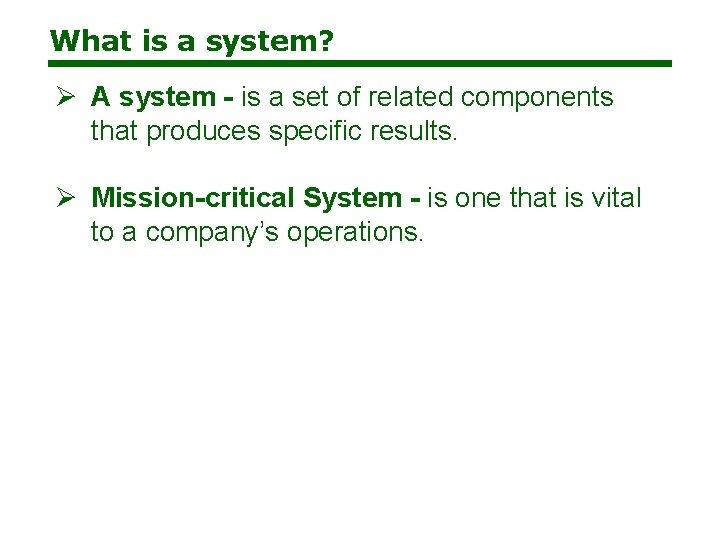 What is a system? Ø A system - is a set of related components
