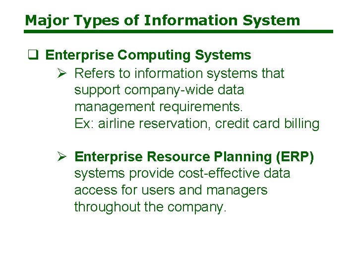 Major Types of Information System q Enterprise Computing Systems Ø Refers to information systems