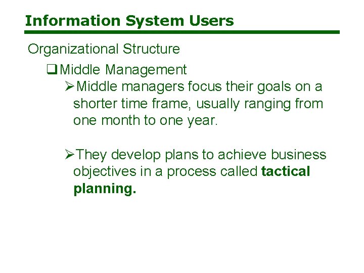 Information System Users Organizational Structure q. Middle Management ØMiddle managers focus their goals on