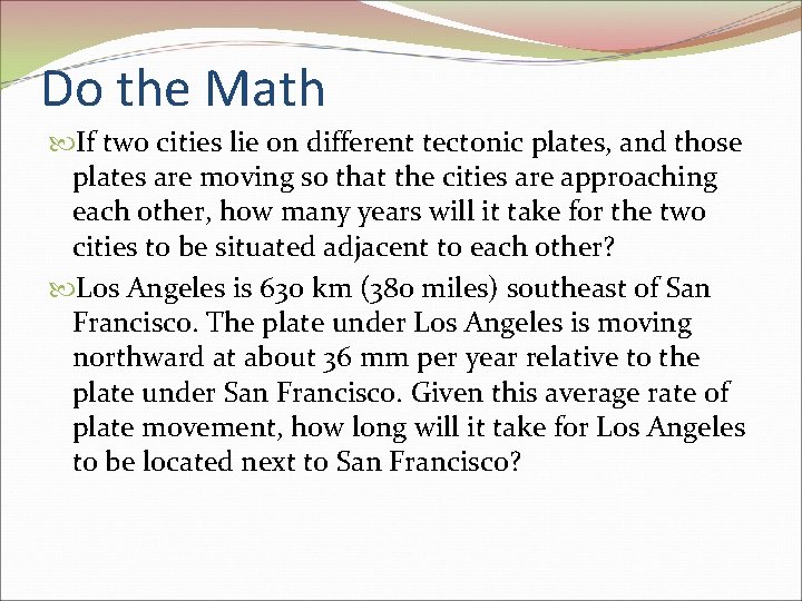 Do the Math If two cities lie on different tectonic plates, and those plates Do the Math If two cities lie on different tectonic plates, and those plates