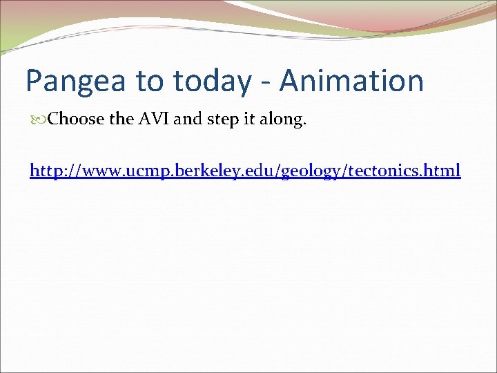 Pangea to today - Animation Choose the AVI and step it along. http: //www. Pangea to today - Animation Choose the AVI and step it along. http: //www.